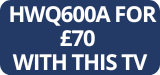 HWQ600A FOR £70 WHEN ADDED TO BASKET